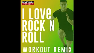 I Love Rock 'N Roll (Workout Remix)