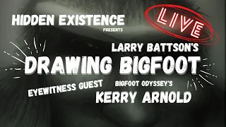 DRAWING BIGFOOT with eyewitness KERRY ARNOLD from BIGFOOT ODYSSEY