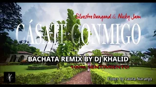 Cásate Conmigo ❌ (Bachata Remix By Dj Khalid)