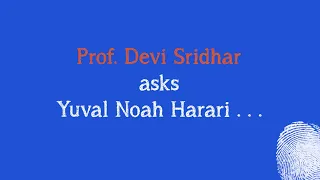 Prof. Devi Sridhar Asks Yuval Noah Harari
