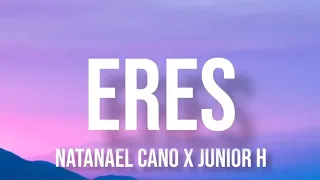 Eres - Natanael Cano Ft. Junior H (Letra/English Lyrics)