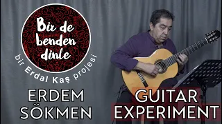Erdem Sökmen - Bir de Benden Dinle (Guitar Experiment) Altıten