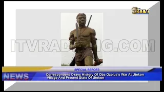 X-ray History Of Oba Ozolua's War At Utekon Villiage And Present State Of Utekon