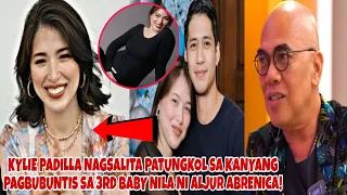 KYLIE PADILLA UMAMIN NA BUNTIS NGA SA 3RD BABY NILA NI ALJUR ABRENICA!