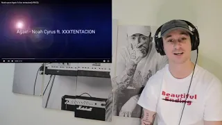 Noah cyrus-Again ft Xxxtentacion [Beautiful Ending Reaction]