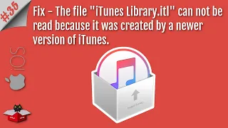 Fix The File "iTunes Library.itl" Cannot Be Read Because It Was Created by a Newer Version of iTunes