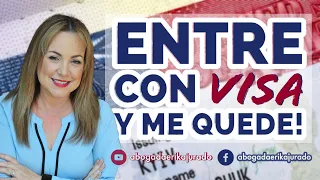 ¿ENTRE CON VISA Y ME QUEDE PUEDO ARREGLAR MIS PAPELES? - Abogada de Inmigracion Erika Jurado Graham