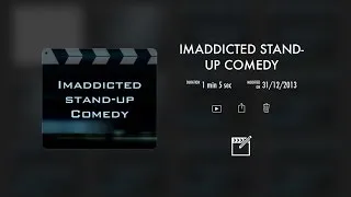 Imaddicted Stand-up Comedy