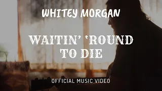 Whitey Morgan and the 78's | "Waitin' Round to Die" | Official Music Video