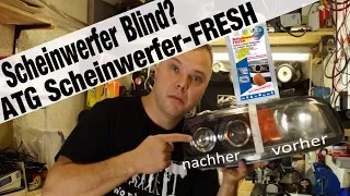 Matte Zerkratzte Scheinwerfer aufbereiten! Im Test der ATG Scheinwerfer-Fresh