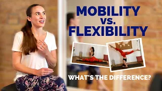 MOBILITY vs. FLEXIBILITY explained // Why we need BOTH and how to work on them!
