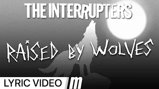 The Interrupters - Raised By Wolves (Lyric Video)
