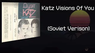 Katz - Visions Of You (Soviet Verison) на Русском