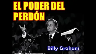 EL PODER DEL PERDON - Por Billy Graham