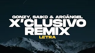 Gonzy, Saiko, Arcángel - X’CLUSIVO REMIX (Letra)