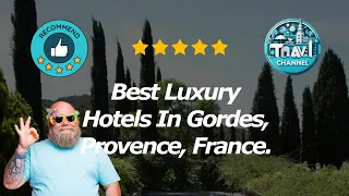 10 Best Luxury Hotels In Gordes, Provence, France.