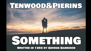 SOMETHING   THE BEATLES   COVER BY TENWOOD&PIERINS