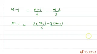 m-(m-1)/(2)=1-(m-2)/(3) को हल करें।  | 7 | एक चर में सरल रैखिक समीकरण  | MATHS | STUDENTS FRIEND...