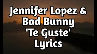 Jennifer Lopez & Bad Bunny - Te Guste (Lyrics🎵)