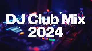 DJ CLUB MIX 2024 - Mashups & Remixes of Popular Songs 2024 | DJ Club Music Dance Remix Mix 2023