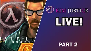 Kim Justice LIVE! - Half-Life: Source (2) - 17/04/2022