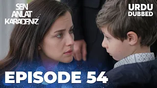 Sen Anlat Karadeniz I Urdu Dubbed - Episode 54