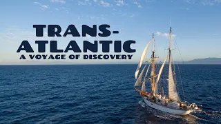 Transatlantic: A Voyage of Discovery (Sailing USA to Ireland in a tall ship)