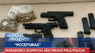 Vereadores suspeitos de ligação com o PCC são presos pela polícia | Brasil Urgente