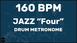 Jazz "Four" | Drum Metronome Loop | 160 BPM