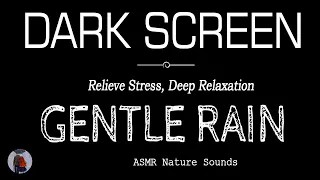 Gentle RAIN Sounds for Sleeping Black Screen | Relieve Stress, Deep Relaxation | ASMR Dark Screen