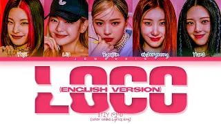 ITZY LOCO (English Version) (Color Coded Lyrics)