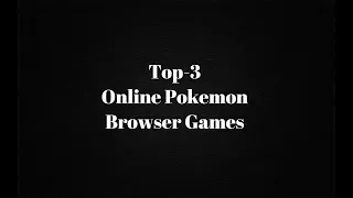 Top 3 Online Browser Pokemon Games In Pc