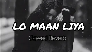 Lo Maan Liya Humne Full Song( Slowed Reverb) Arijit Singh.. Premium Music PM