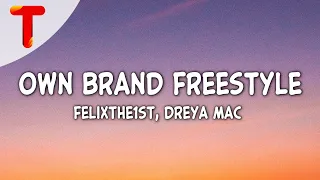 FelixThe1st & Dreya Mac - Own Brand Freestyle (Clean - Lyrics) | I ain't ever been with a baddie