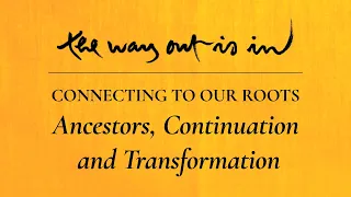 Connecting to Our Roots: Ancestors, Continuation and Transformation | TWOII podcast | Episode #5