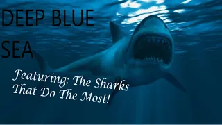Deep Blue Sea - The Sharks That Do the MOST