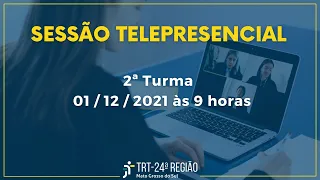 Sessão Telepresencial - 2ª Turma - 01/12/2021 às 9 horas