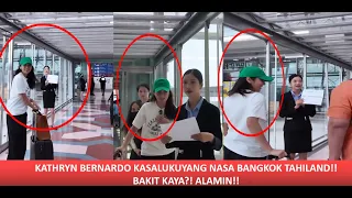 KATHRYN BERNARDO KASALUKUYANG NASA BANGKOK THAILAND BAKIT KAYA ALAMIN