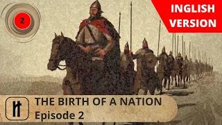 THE BIRTH OF A NATION. Episode 2.  Docudrama. English Subtitles. Russian History.