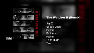 Jay Z -The Watcher 2 (Remix) [feat. Snoop Dogg, Dr. Dre, Eminem, Rakim, Truth Hurts & Terri]