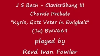 J S Bach - Chorale Prelude "Kyrie, Gott Vater in Ewigkeit (1a)" BWV669