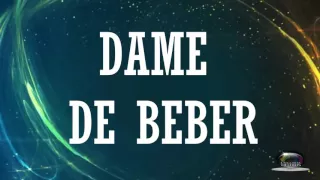 DAME DE BEBER CON LETRA - MARCO BARRIENTOS