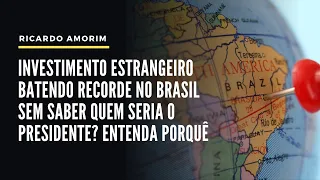 Investimento estrangeiro batendo recorde no Brasil sem saber quem seria o Presidente? Entenda.