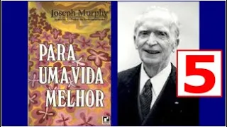 Joseph Murphy Para Uma Vida Melhor Parte 5 - Cap 5 Como Prever o Futuro e Reconhecer...