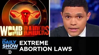 Extreme Anti-Abortion Laws Passed in Alabama, Missouri and Georgia | The Daily Show