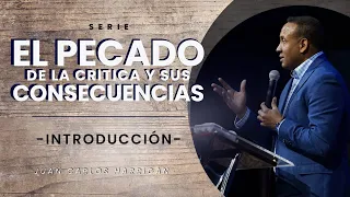 El pecado de la critica y sus consecuencias (Introducción) - Pastor Juan Carlos Harrigan