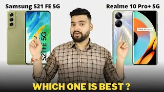 Samsung S21 FE vs Realme 10 Pro Plus - Full Comparison | Should I invest for Samsung S21 FE ??🤔