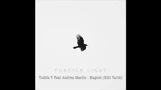 Toddla T Feat Andrea Martin - Magnet (Edit Varth)