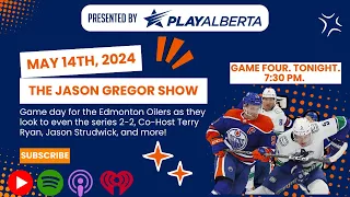 The Jason Gregor Show - May 14th, 2024 - Game Four. Tonight. 7:30 PM.