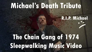 GTA V Michael's Death Tribute (Sleepwalking - The Chain Gang of 1974)